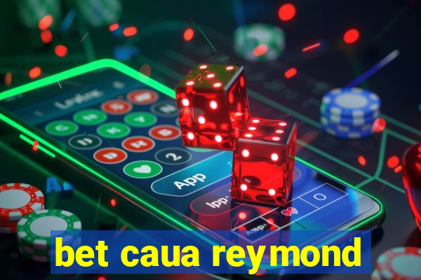 bet caua reymond